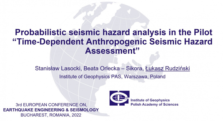 Slajd prezentacji pt. Probabilistic seismic hazard analysis in the Pilot ‘Time-Dependent Anthropogenic Seismic Hazard Assessment autorstwa prof. Stanisława Lasockiego, prof. Beaty Orleckiej Sikory oraz prof. Łukasza Rudzieńskiego.